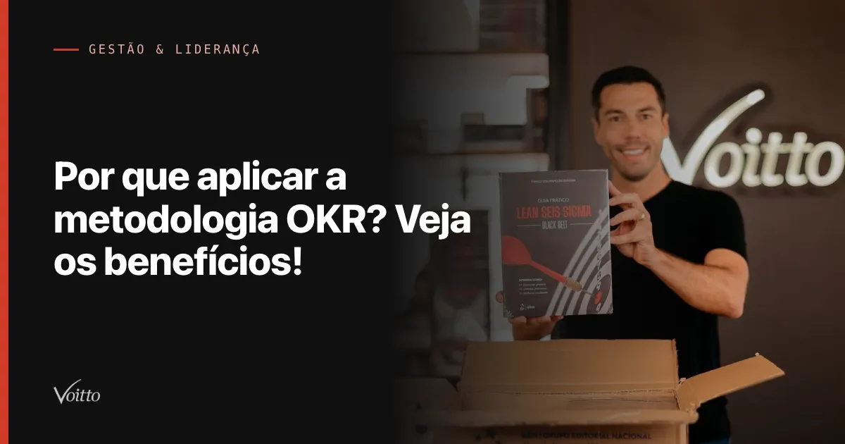 Por que aplicar a metodologia OKR? Veja os benefícios!