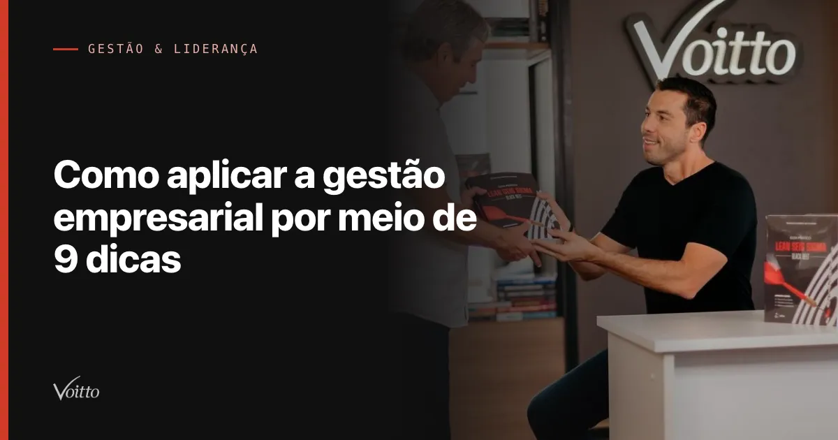 Como aplicar a gestão empresarial por meio de 9 dicas