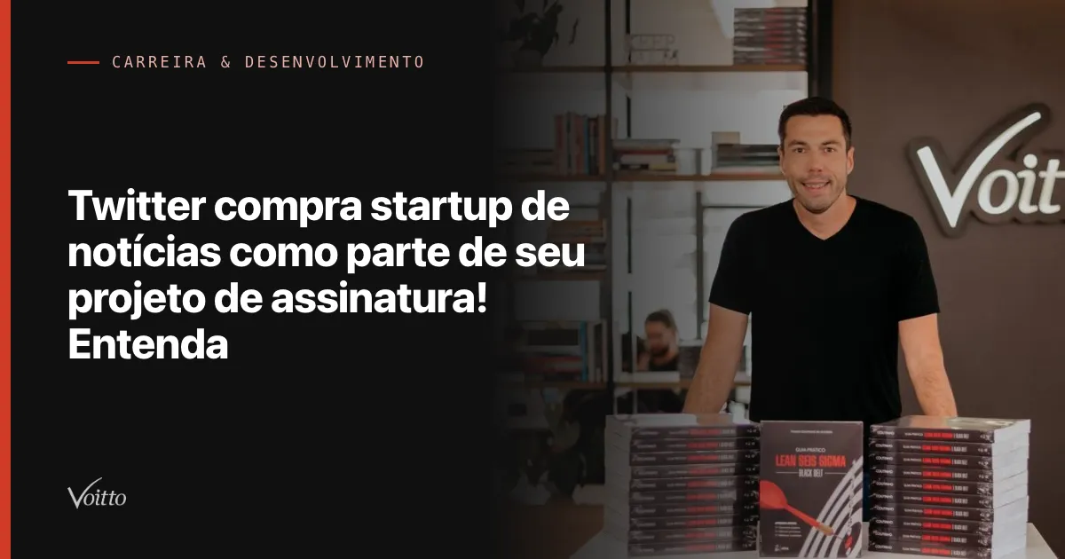 Twitter compra startup de notícias como parte de seu projeto de assinatura! Entenda