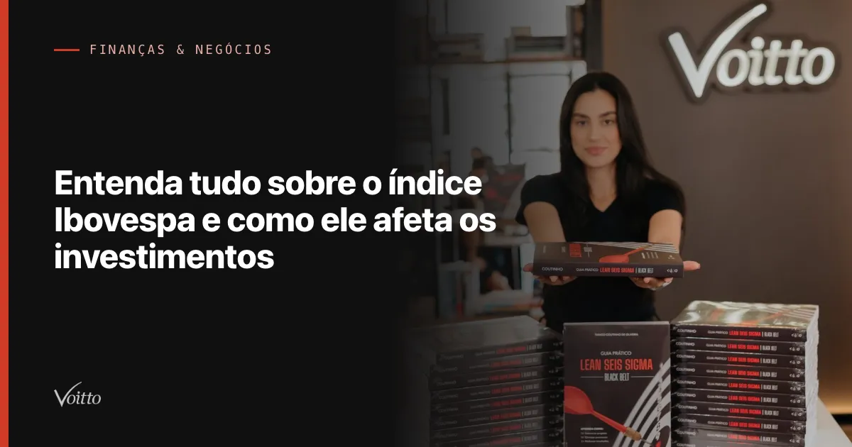 Entenda tudo sobre o índice Ibovespa e como ele afeta os investimentos