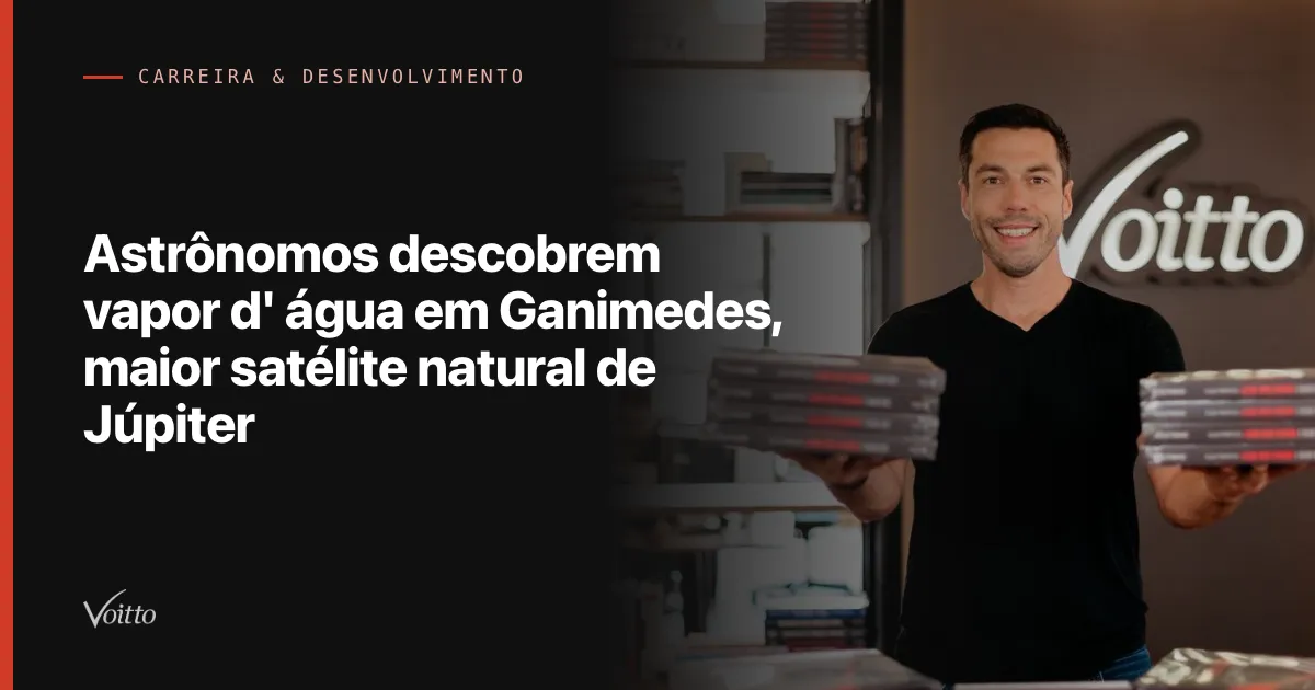 Astrônomos descobrem vapor d' água em Ganimedes, maior satélite natural de Júpiter