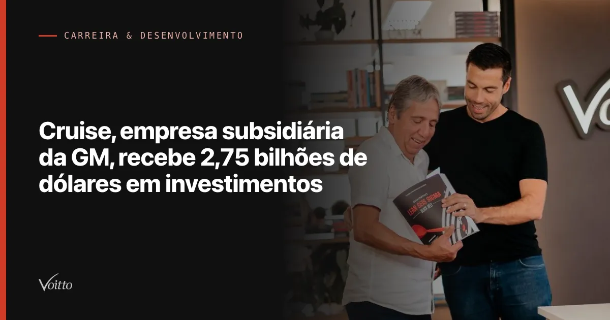 Cruise, empresa subsidiária da GM, recebe 2,75 bilhões de dólares em investimentos