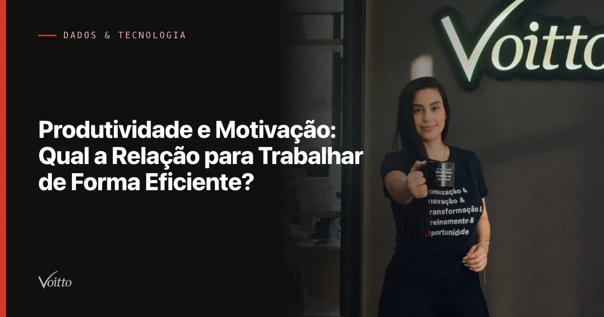 Produtividade e Motivação: Qual a Relação para Trabalhar de Forma Eficiente?