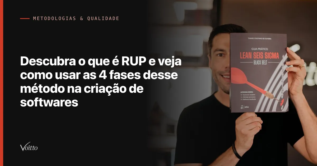 Descubra o que é RUP e veja como usar as 4 fases desse método na criação de softwares