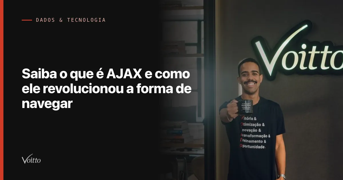 Saiba o que é AJAX e como ele revolucionou a forma de navegar