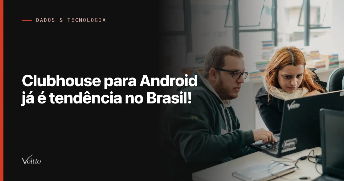 Clubhouse para Android já é tendência no Brasil!