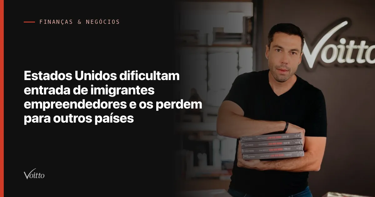Estados Unidos dificultam entrada de imigrantes empreendedores e os perdem para outros países