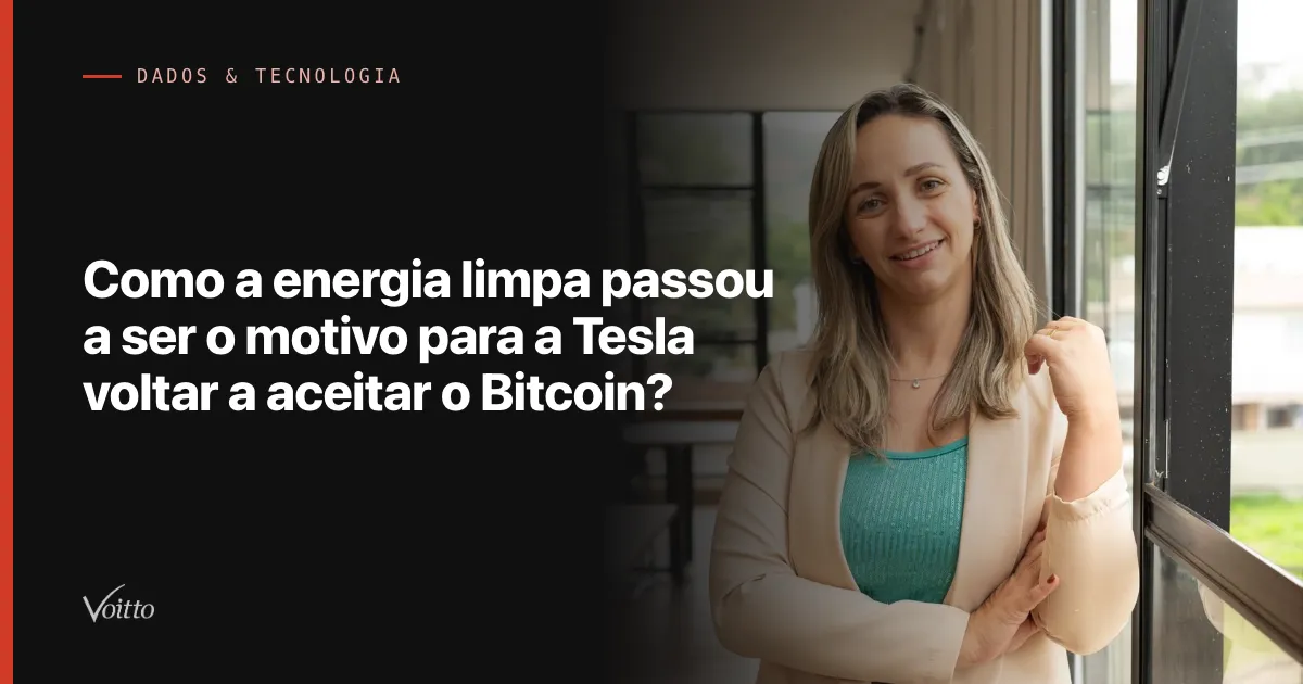Como a energia limpa passou a ser o motivo para a Tesla voltar a aceitar o Bitcoin?