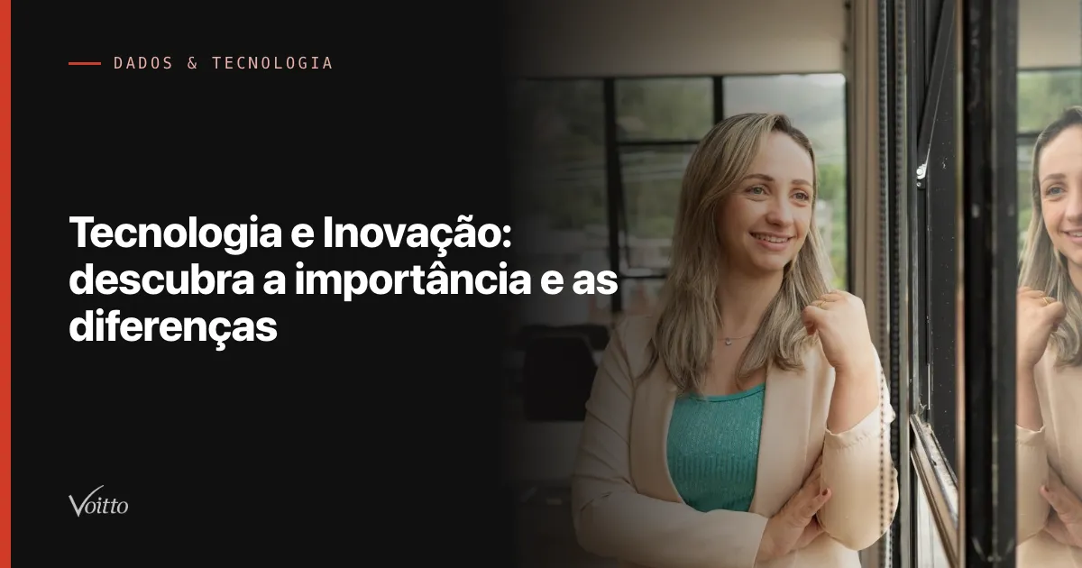 Tecnologia e Inovação: descubra a importância e as diferenças