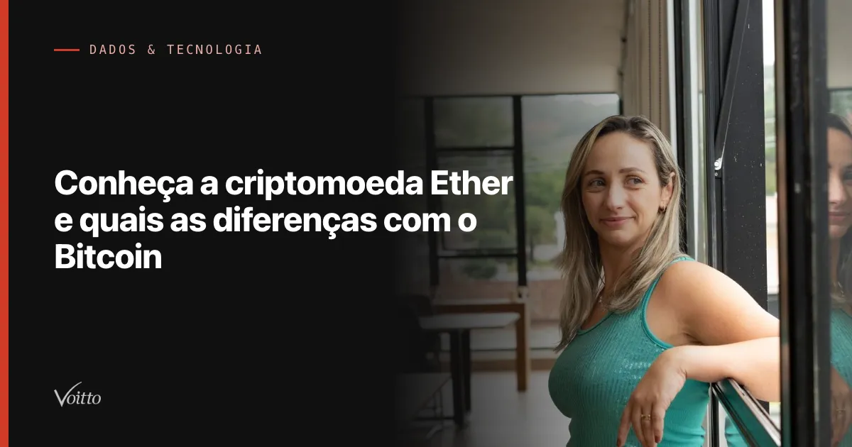 Conheça a criptomoeda Ether e quais as diferenças com o Bitcoin