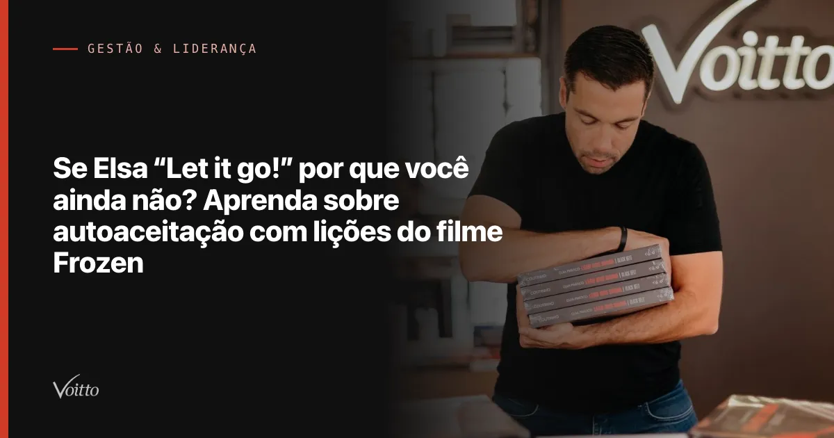 Se Elsa “Let it go!” por que você ainda não? Aprenda sobre autoaceitação com lições do filme Frozen