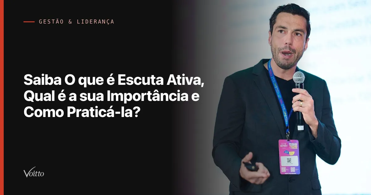 Saiba O que é Escuta Ativa, Qual é a sua Importância e Como Praticá-la?