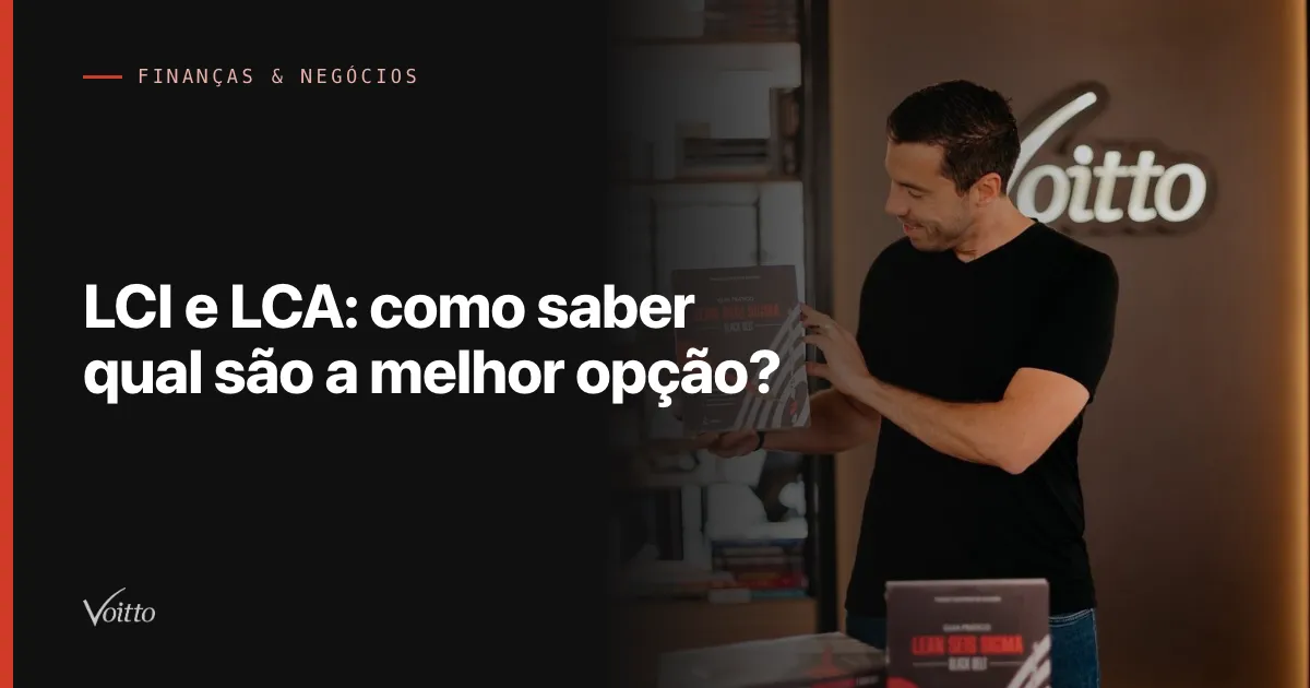 LCI e LCA: como saber qual são a melhor opção?