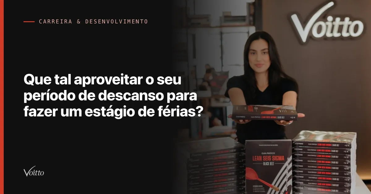 Que tal aproveitar o seu período de descanso para fazer um estágio de férias?