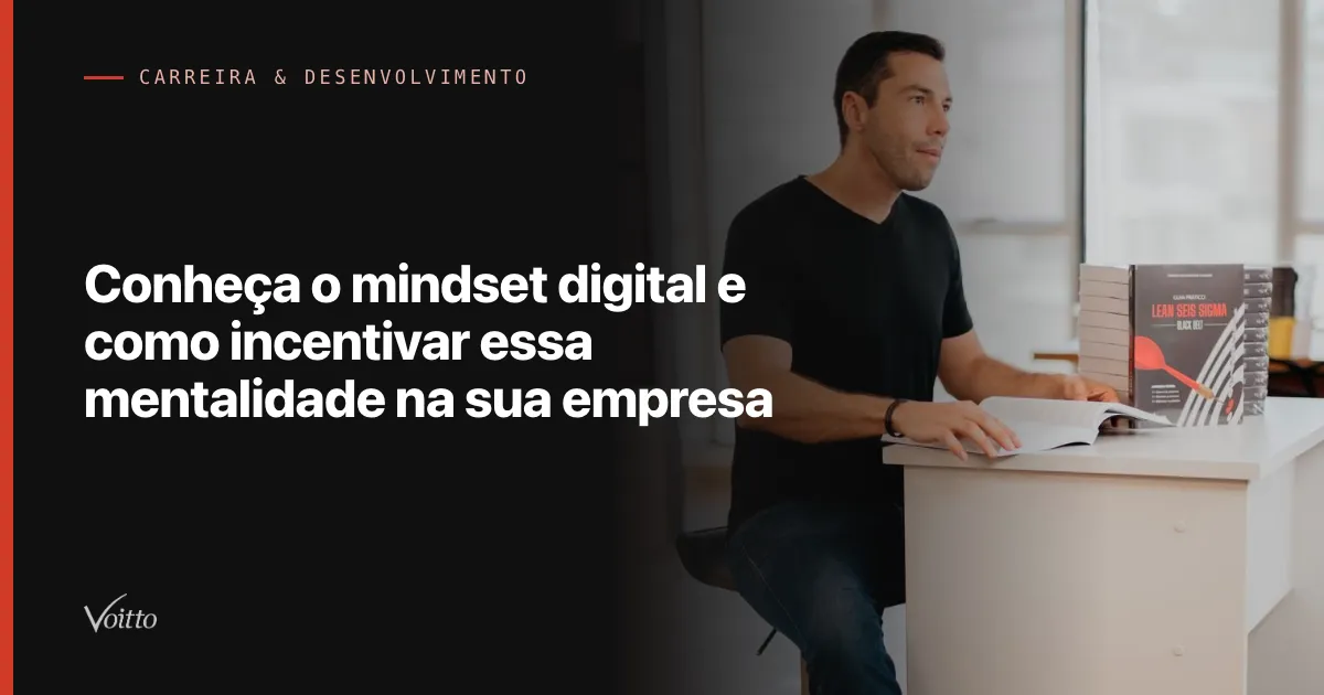 Conheça o mindset digital e como incentivar essa mentalidade na sua empresa