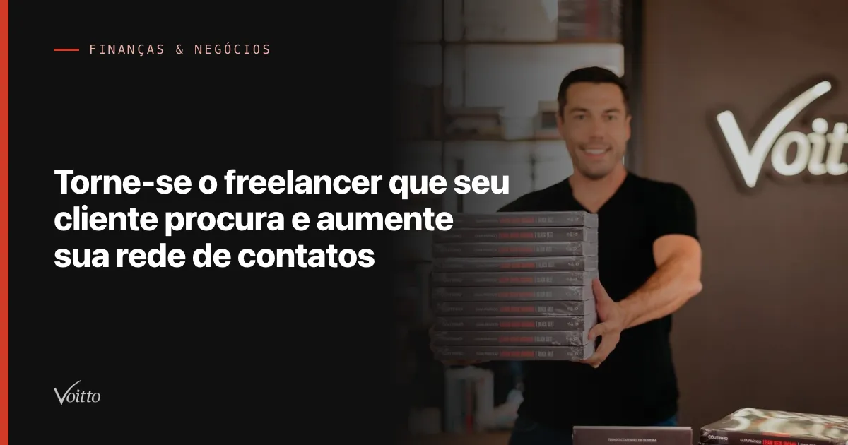 Torne-se o freelancer que seu cliente procura e aumente sua rede de contatos