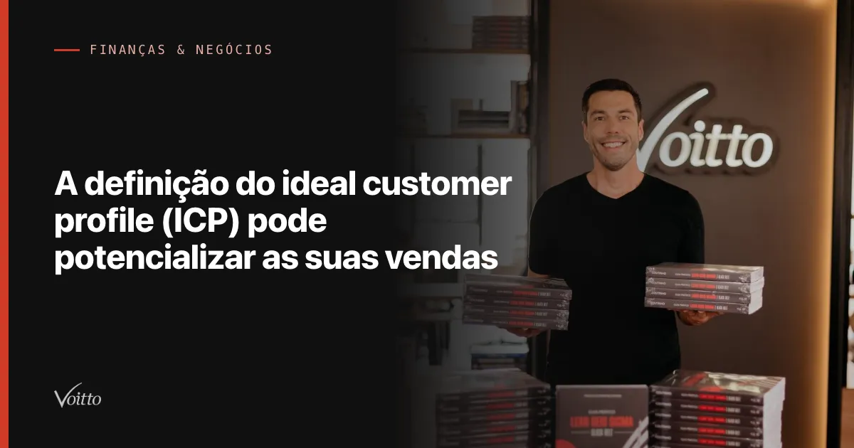 A definição do ideal customer profile (ICP) pode potencializar as suas vendas
