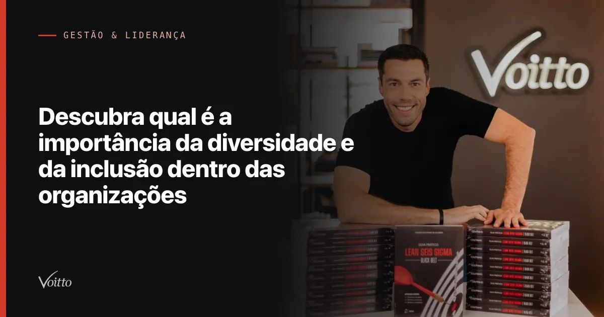 Descubra qual é a importância da diversidade e da inclusão dentro das organizações