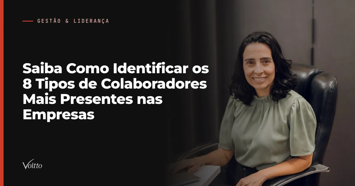 Saiba Como Identificar os 8 Tipos de Colaboradores Mais Presentes nas Empresas