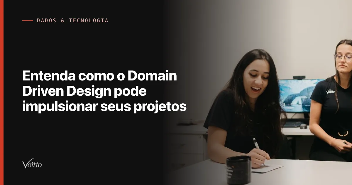 Entenda como o Domain Driven Design pode impulsionar seus projetos