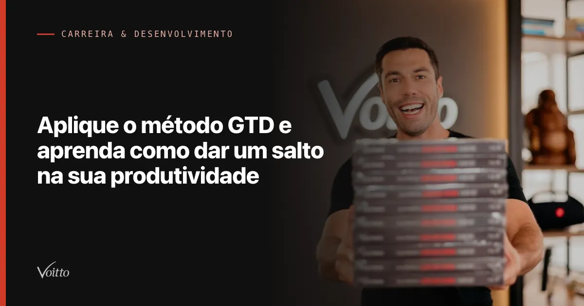 Aplique o método GTD e aprenda como dar um salto na sua produtividade