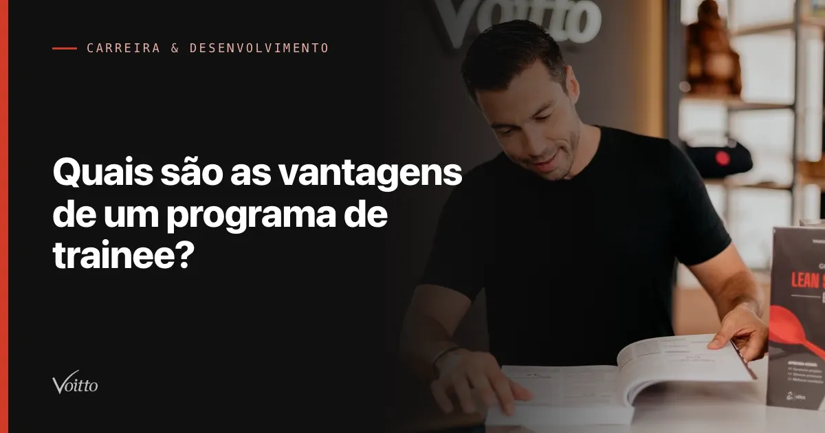Quais são as vantagens de um programa de trainee?