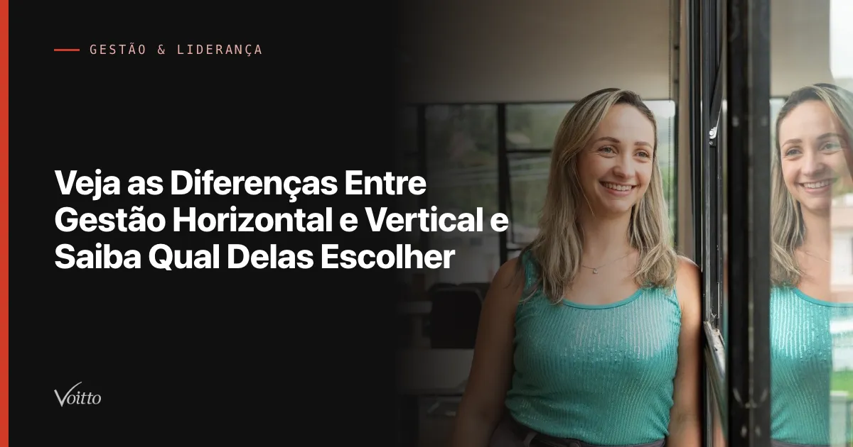 Veja as Diferenças Entre Gestão Horizontal e Vertical e Saiba Qual Delas Escolher