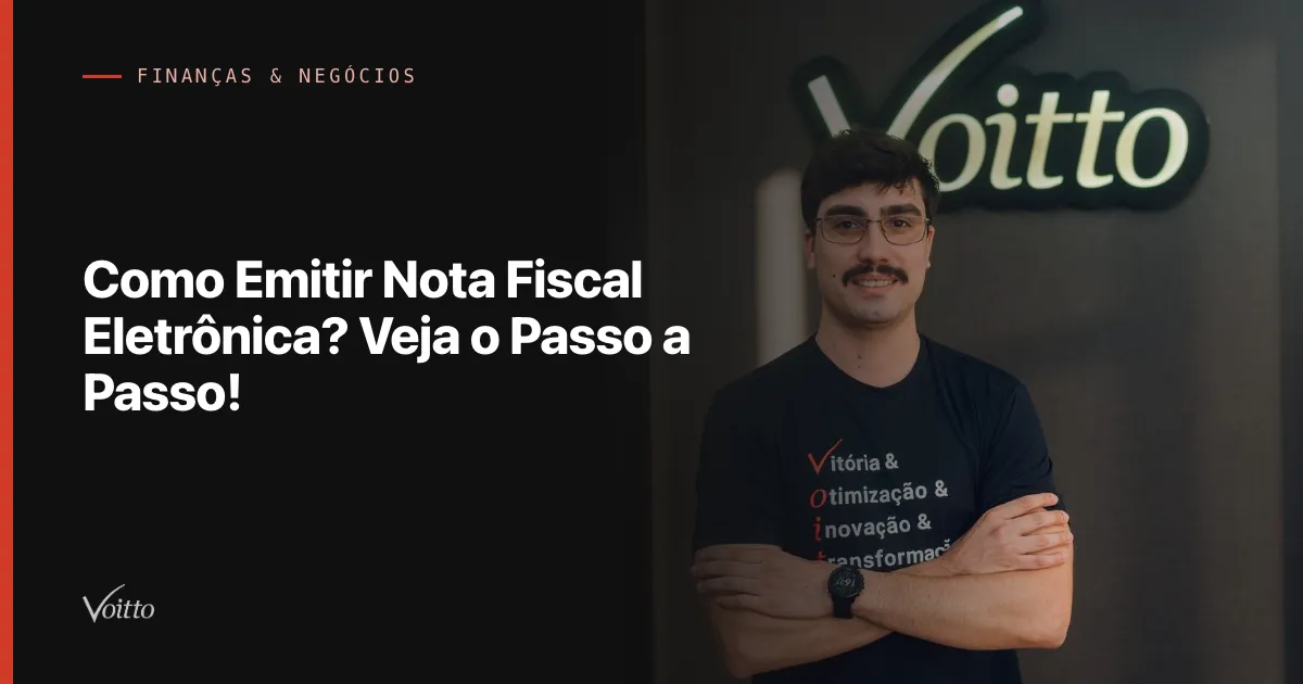 Como Emitir Nota Fiscal Eletrônica? Veja o Passo a Passo!