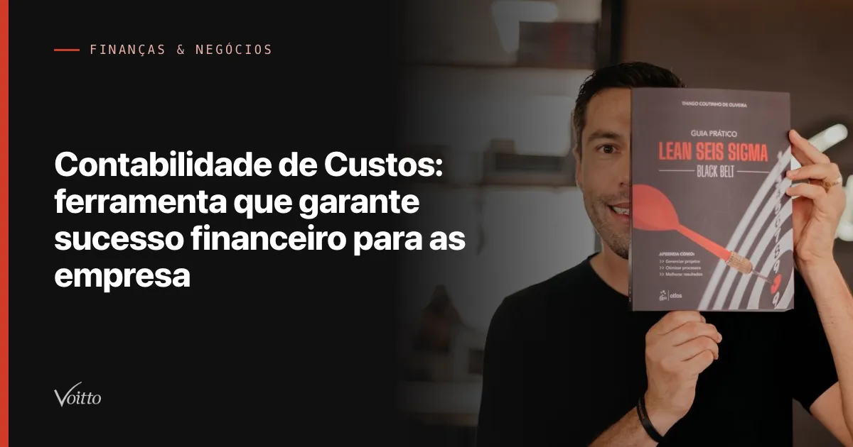 Contabilidade de Custos: ferramenta que garante sucesso financeiro para as empresa