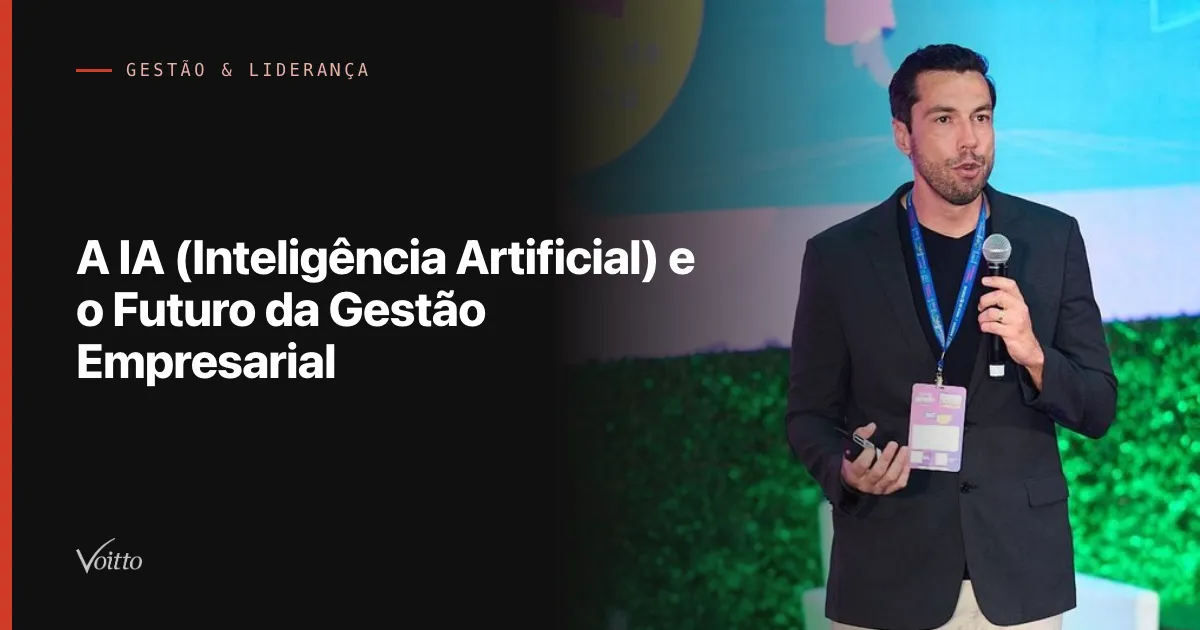 A IA (Inteligência Artificial) e o Futuro da Gestão Empresarial