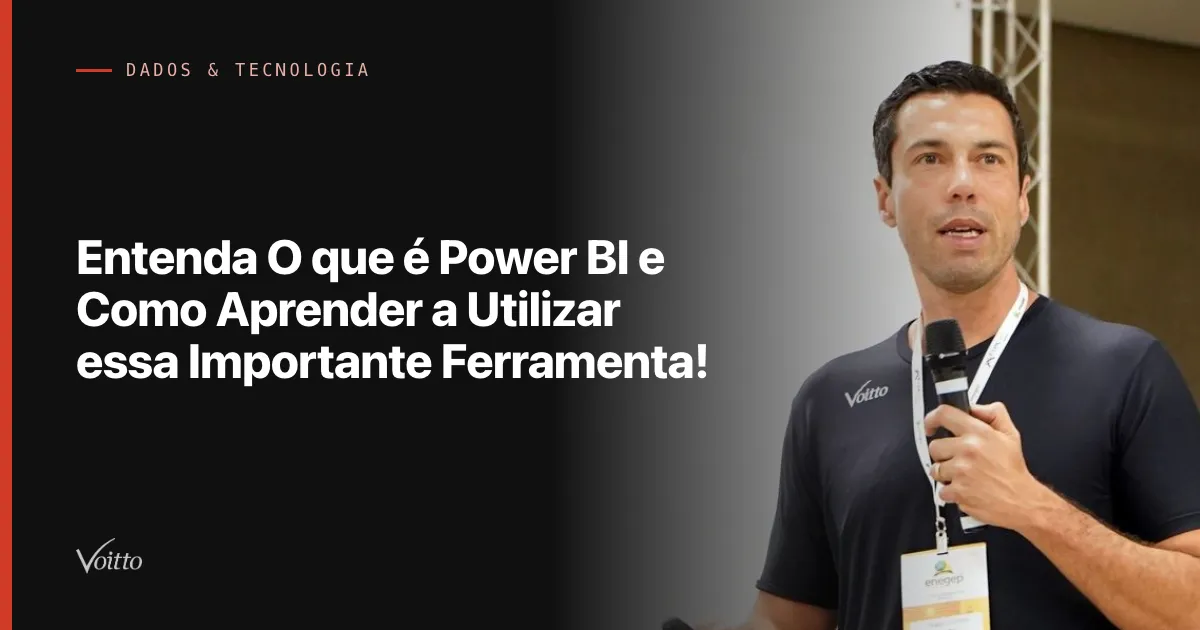 Entenda O que é Power BI e Como Aprender a Utilizar essa Importante Ferramenta!