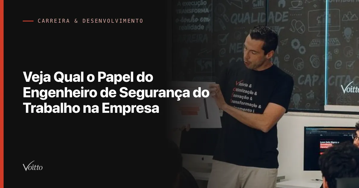 Veja Qual o Papel do Engenheiro de Segurança do Trabalho na Empresa