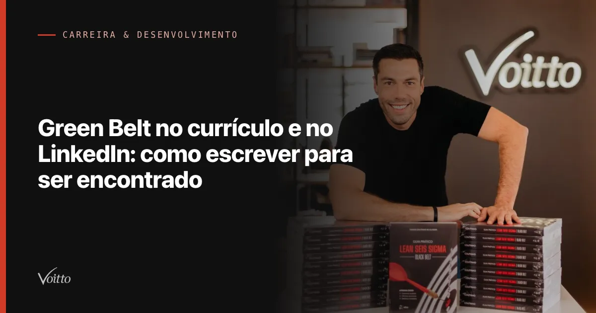 Green Belt no currículo e no LinkedIn: como escrever para ser encontrado