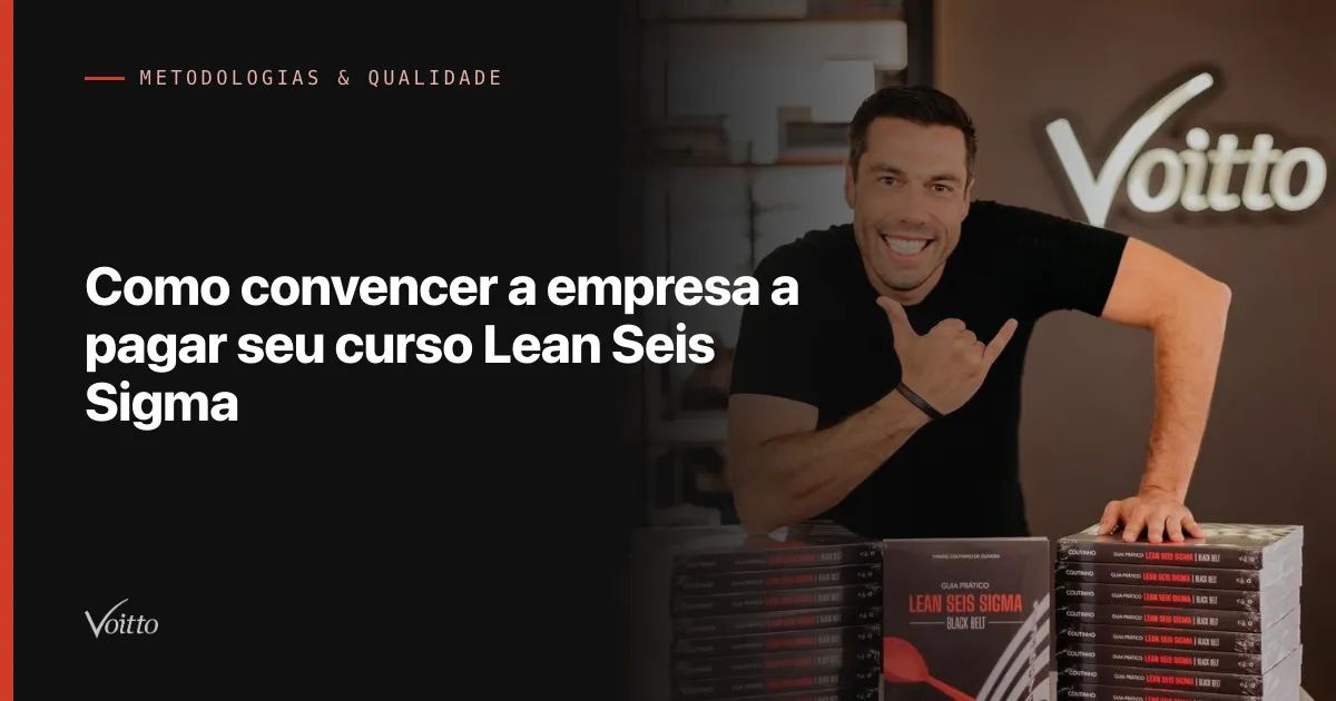 Como convencer a empresa a pagar seu curso Lean Seis Sigma
