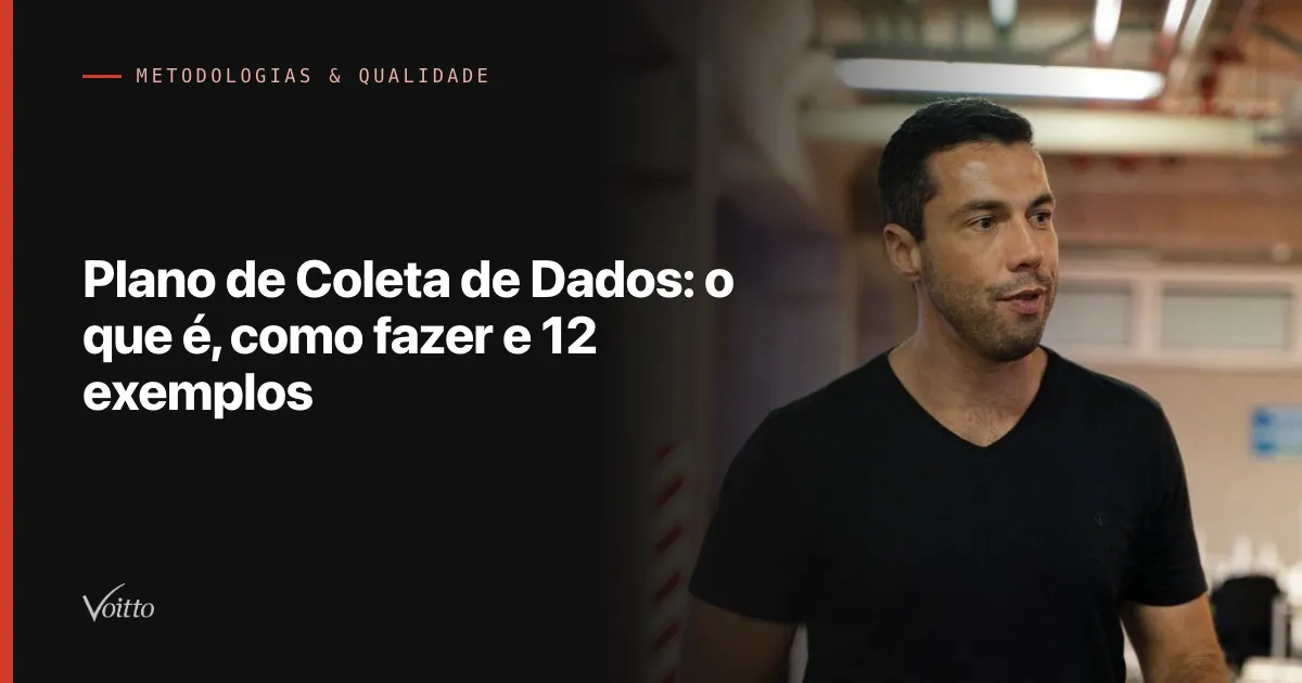 Thiago Coutinho num chão de fábrica, com o texto Plano de Coleta de Dados: o que é, como fazer e 12 exemplos