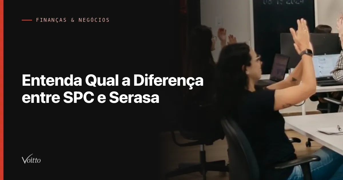 Entenda Qual a Diferença entre SPC e Serasa