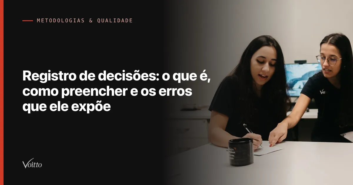 Registro de decisões: o que é, como preencher e os erros que ele expõe