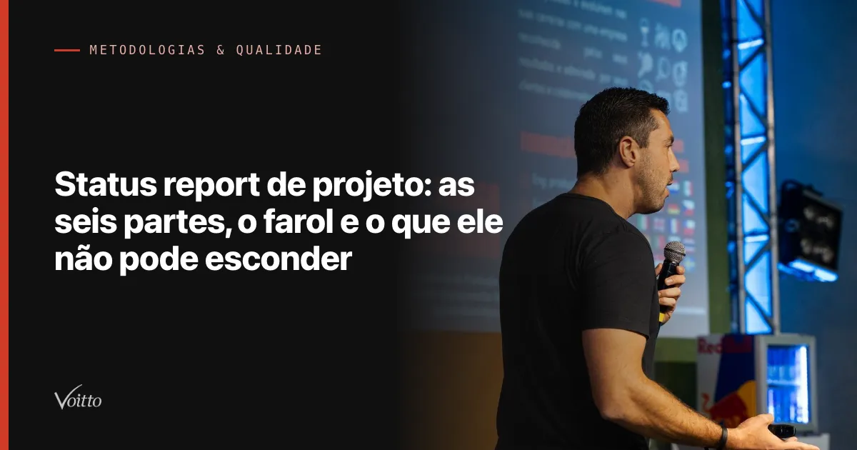 Status report de projeto: as seis partes, o farol e o que ele não pode esconder