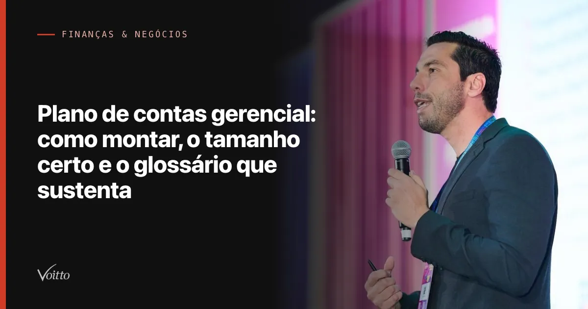 Plano de contas gerencial: como montar, o tamanho certo e o glossário que sustenta