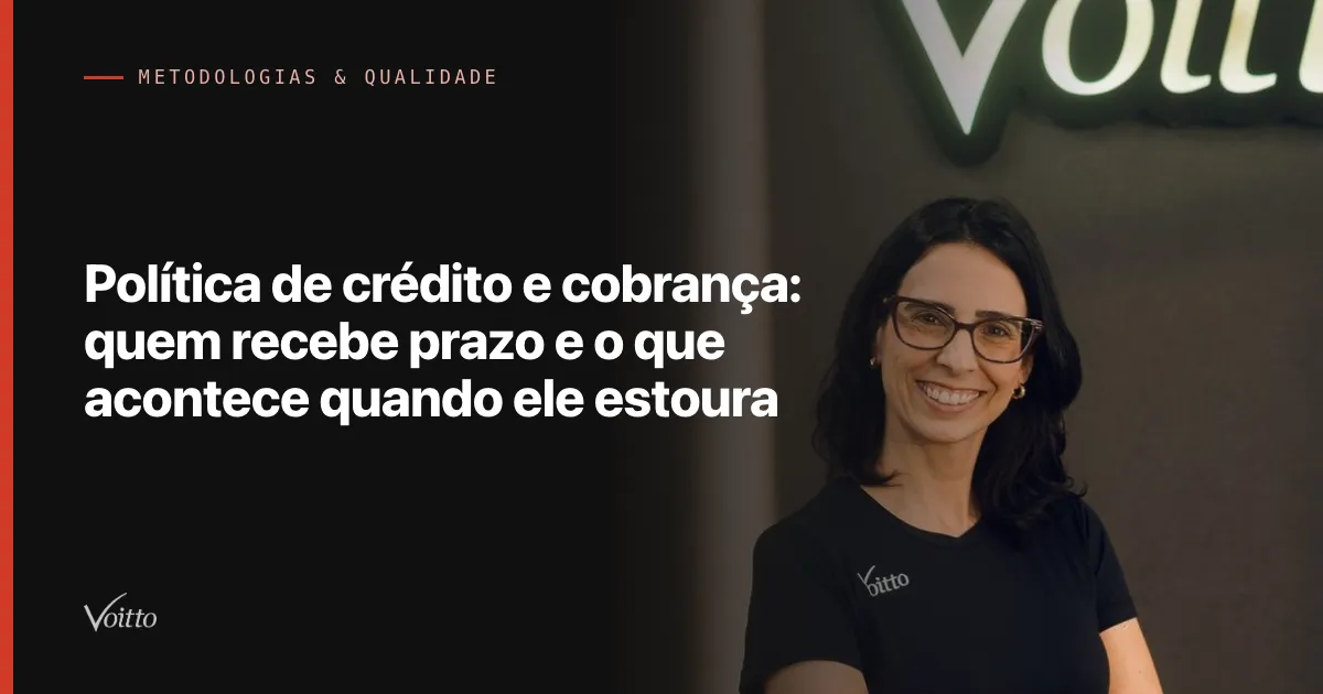 Política de crédito e cobrança: quem recebe prazo e o que acontece quando ele estoura