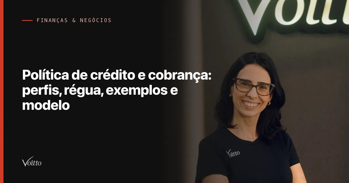 Política de crédito e cobrança: perfis, régua, exemplos e modelo
