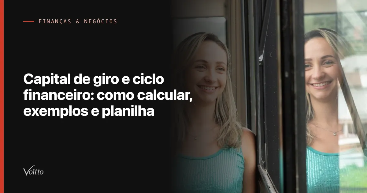 Capital de giro e ciclo financeiro: como calcular, exemplos e planilha