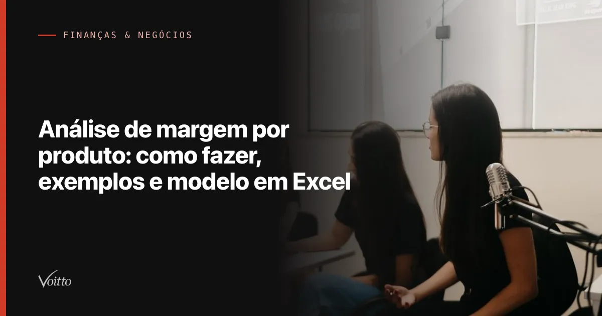 Análise de margem por produto: como fazer, exemplos e modelo em Excel