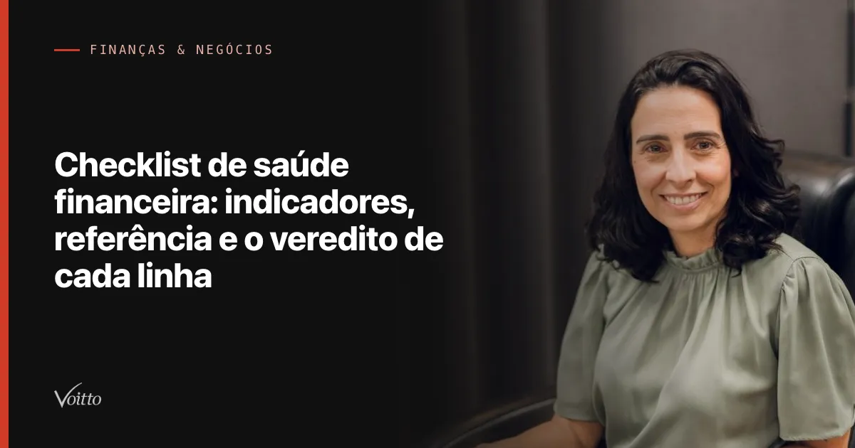 Checklist de saúde financeira: indicadores, referência e o veredito de cada linha