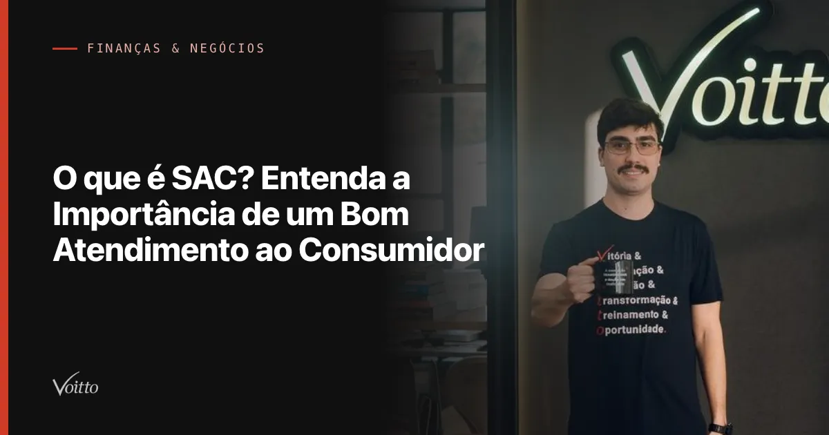 O que é SAC? Entenda a Importância de um Bom Atendimento ao Consumidor