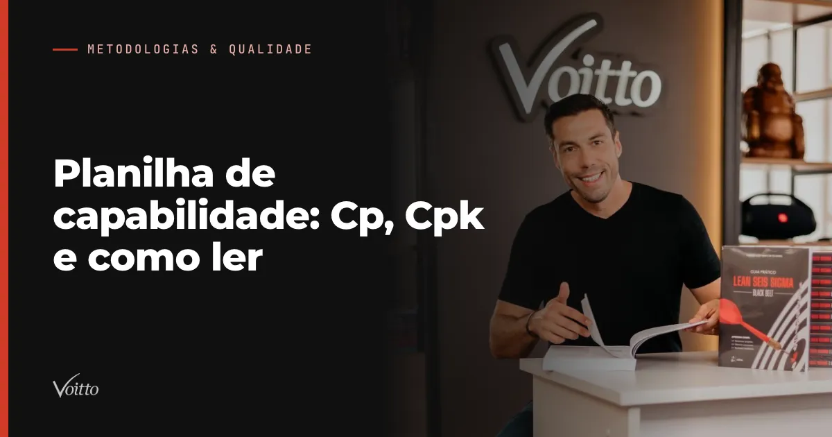 Planilha de capabilidade: Cp, Cpk e como ler