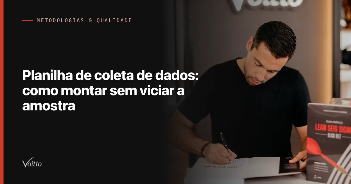 Planilha de coleta de dados: como montar sem viciar a amostra