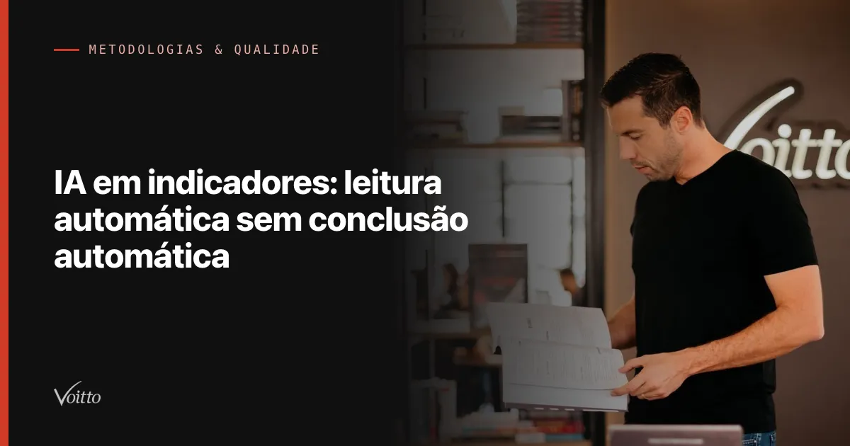 IA em indicadores: leitura automática sem conclusão automática
