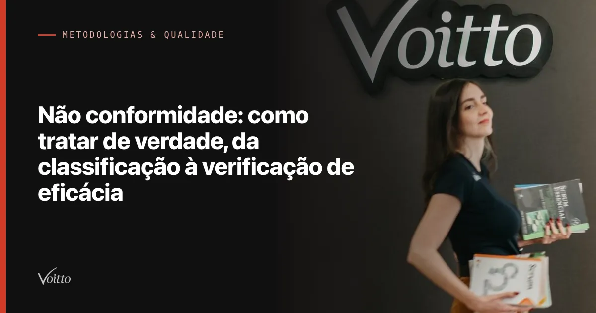 Não conformidade: como tratar de verdade, da classificação à verificação de eficácia