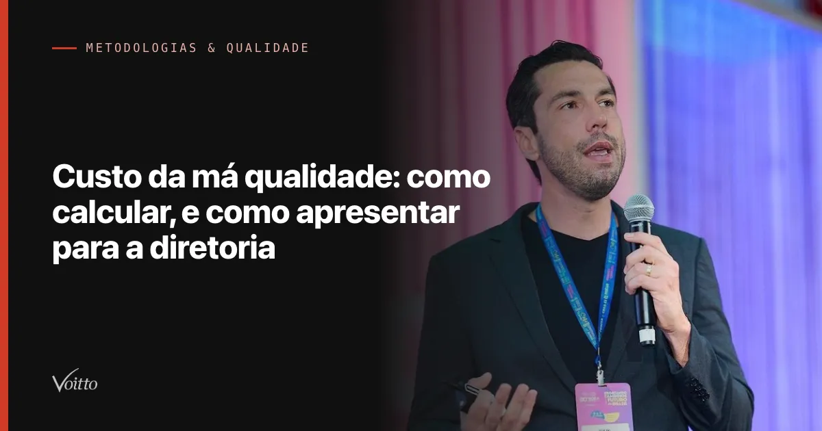 Custo da má qualidade: como calcular, e como apresentar para a diretoria